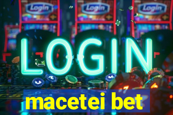 macetei bet